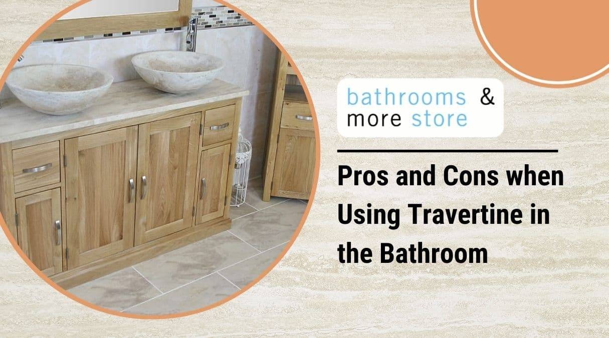 pros and cons when using travertine in the bathroom bathrooms and more store